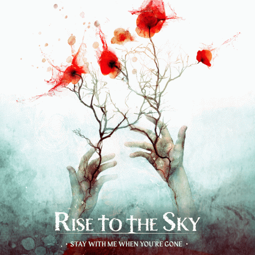 Rise To The Sky : Stay with Me When You're Gone